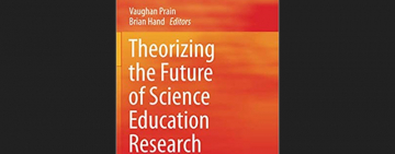 Огляд монографії "Theorizing the Future of Science Education Research" edited by Vaughan Prain and Brian Hand. 